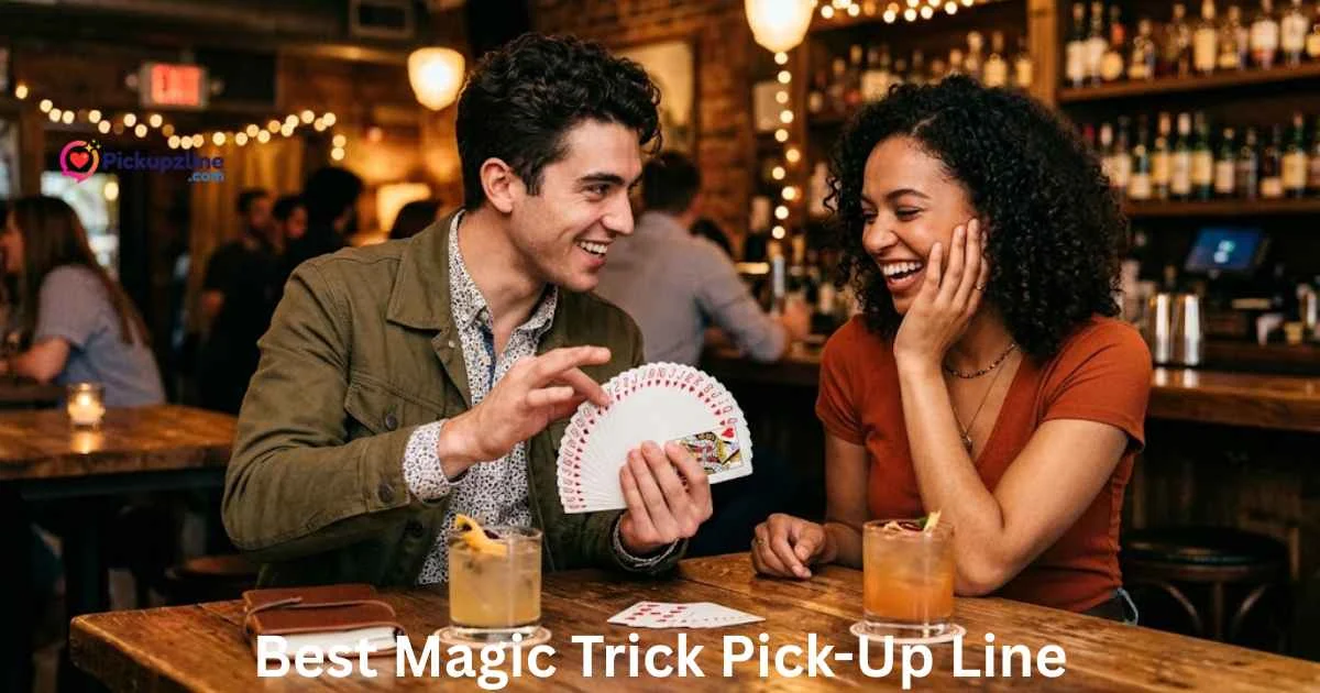 170+ Best Magic Trick Pick-Up Lines To Impress Her! (2026)