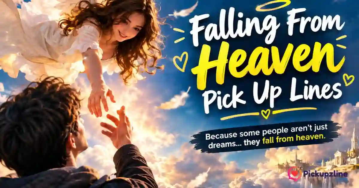 Falling From Heaven Pick Up Lines